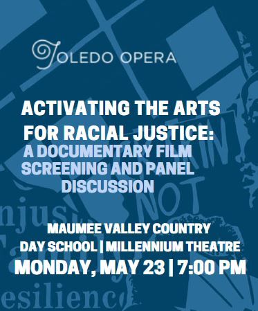 Thumbnail photo of Toledo Opera and Maumee Valley Country Day School to host “Activating the Arts for Racial Justice: A Documentary Film Screening and Panel Discussion” on Monday, May 23 at 7:00 p.m. 